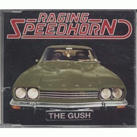 Raging Speedhorn : The Gush